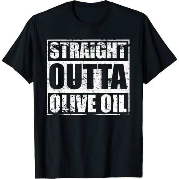 Straight Outta Olive Oil for Italian Food Lovers T-Shirt