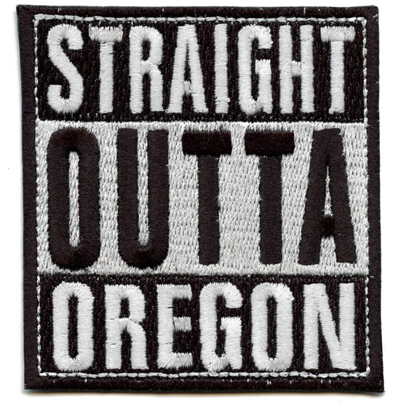 Straight Outta Oregon Embroidered Iron On Patch