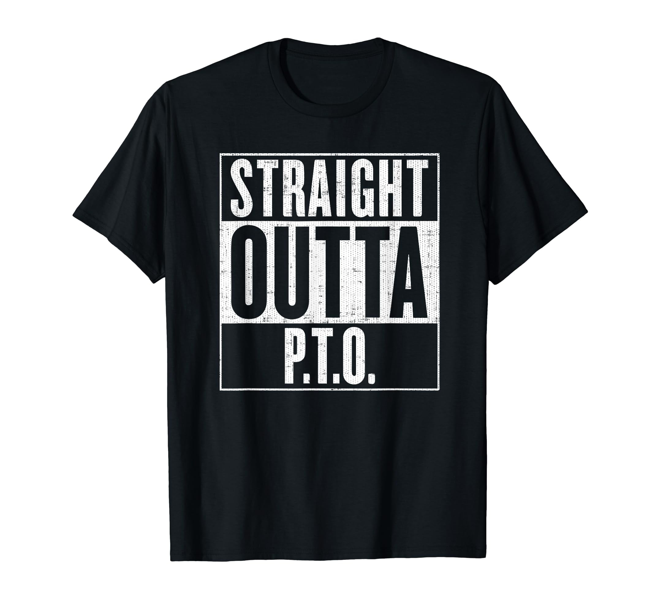 Straight Outta PTO Out of Paid Time Off TShirt