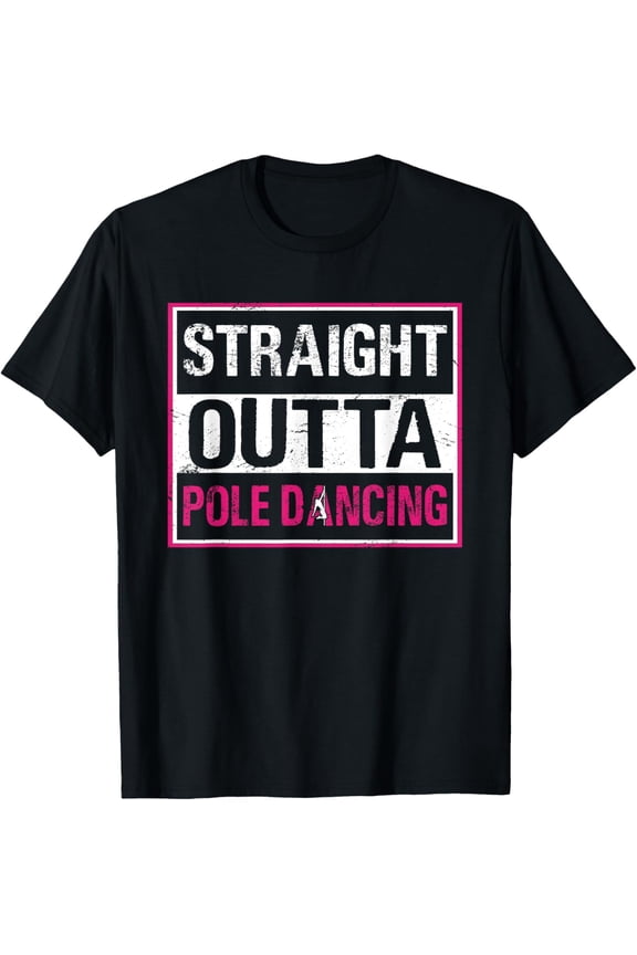 Straight Outta Pole Dancing Fitness Exercise Workout T-Shirt