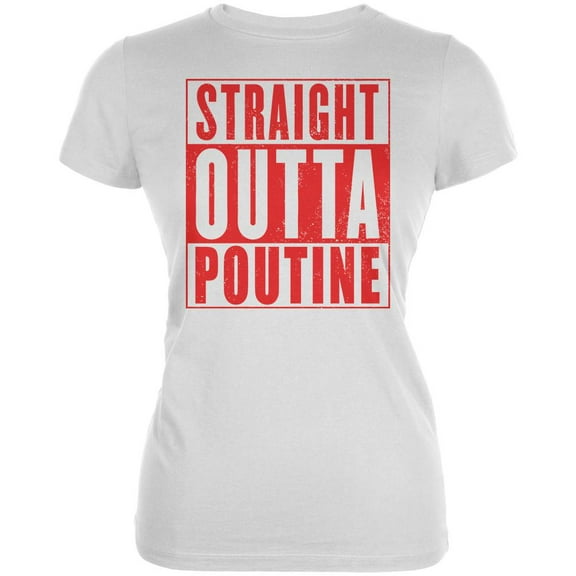 Straight Outta Poutine Juniors Soft T Shirt White SM