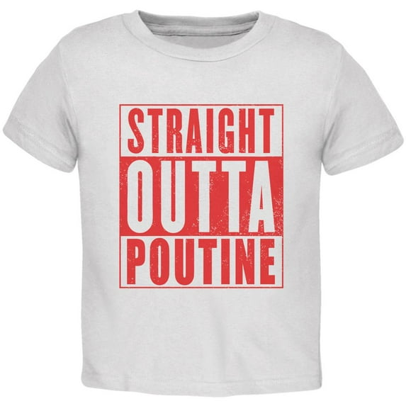 Straight Outta Poutine Toddler T Shirt White 3T