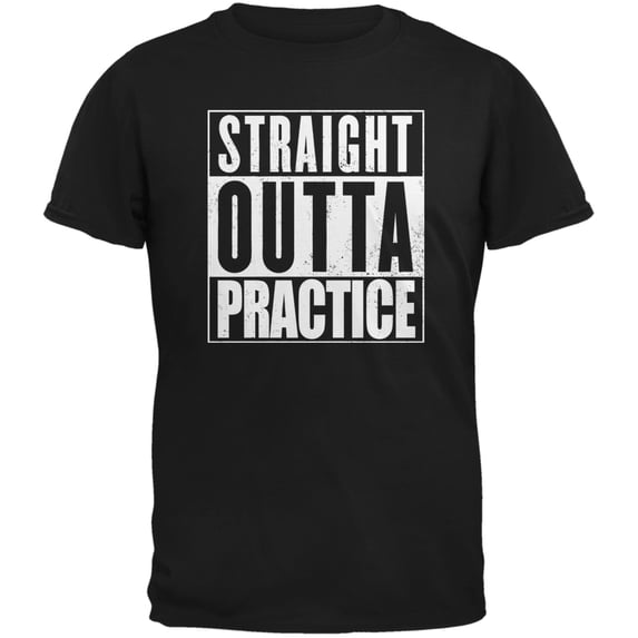 Straight Outta Practice Black Adult T-Shirt - Large