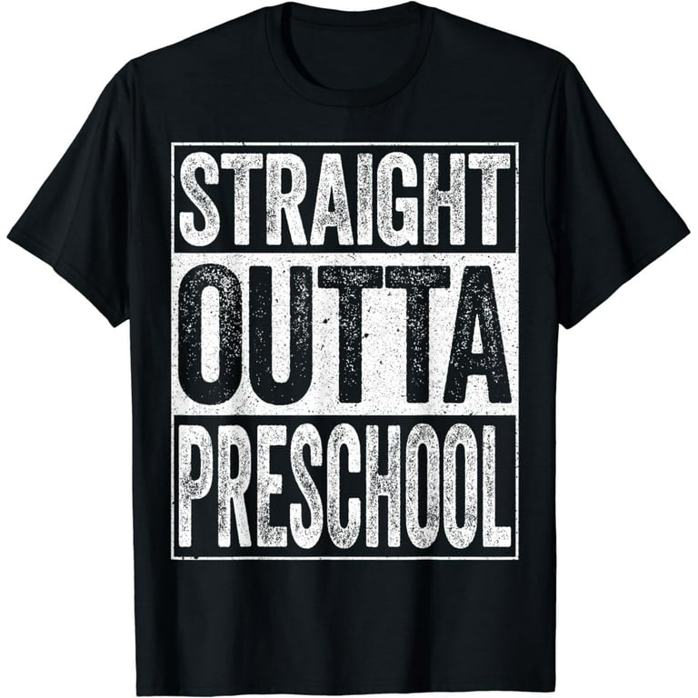 Straight Outta Preschool T-Shirt Funny Graduation Straight Outta Preschool T-Shirt Funny Graduation