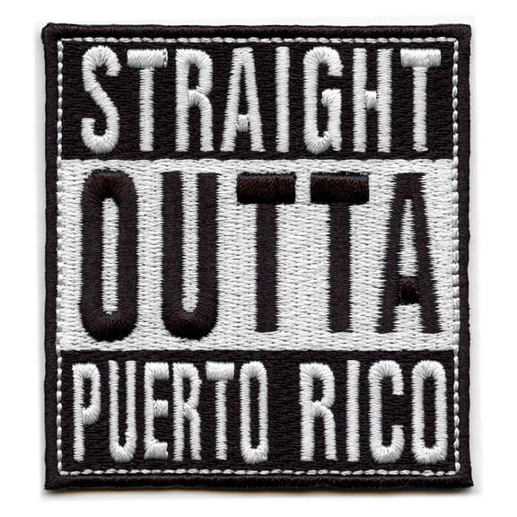Straight Outta Puerto Rico Patch Embroidered Iron On