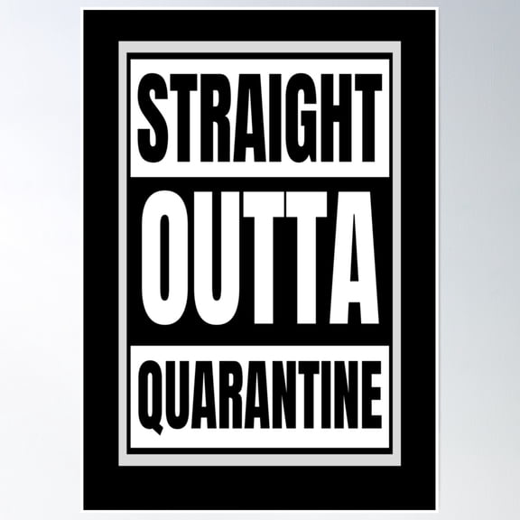 Straight Outta Quarantine Poster Wall Art, Modern Wall Decor, 8x12 UNFRAMED