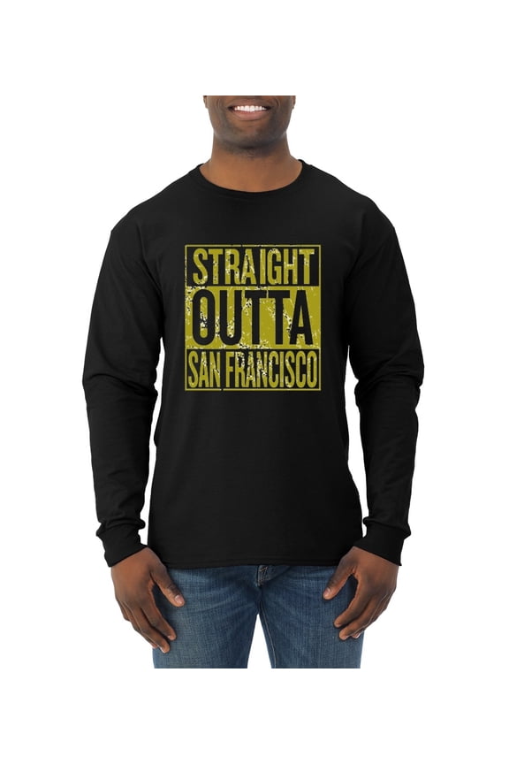 Straight Outta San Francisco SF Fan Pride Sports Mens Long Sleeve Shirt