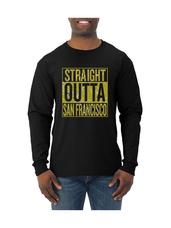 Straight Outta San Francisco SF Fan Pride Sports Mens Long Sleeve Shirt