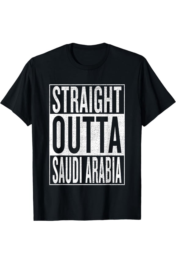 Straight Outta Saudi Arabia Great Travel & Gift Idea T-Shirt