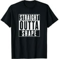 thumbnail image 1 of Straight Outta Shape - Funny Workout T-Shirt, 1 of 4