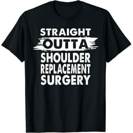 Shoulder Surgery T Shirt Joint Replacement Recovery Gift Shoulder Surgery T Shirt Joint Replacement Recovery Gift