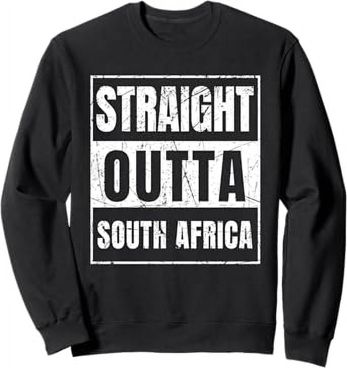 Straight Outta South Africa Born In South Africa Sweatshirt
