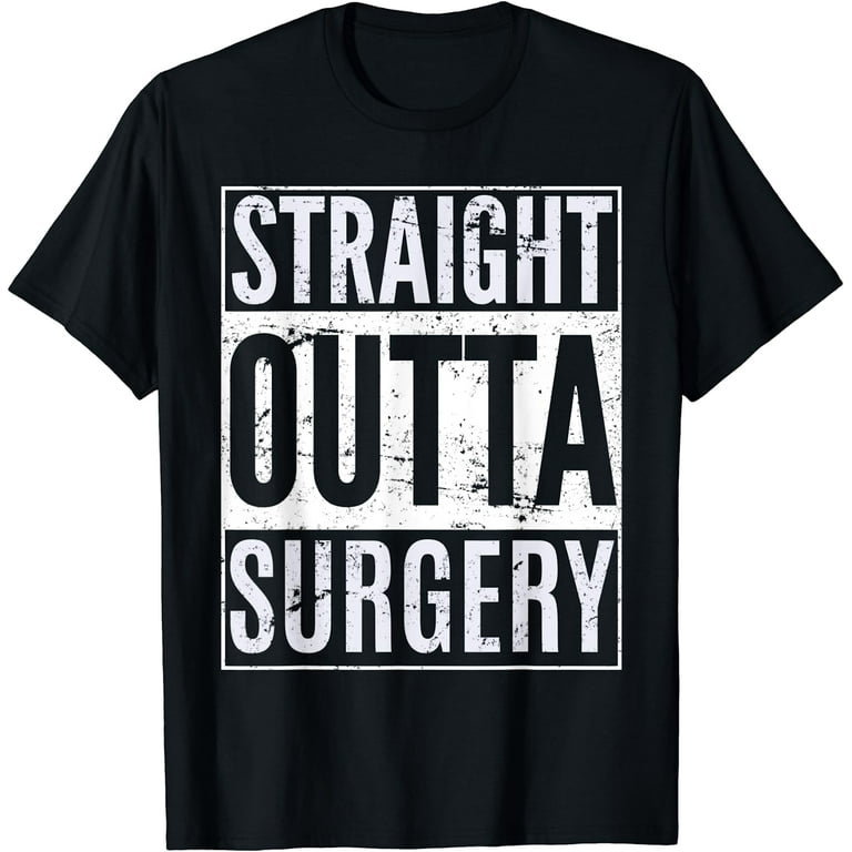 Straight Outta Surgery Shirt Funny Patient Gift Tee Straight Outta Surgery Shirt Funny Patient Gift Tee