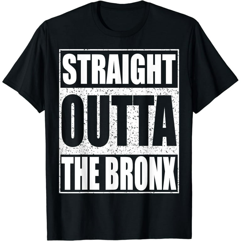 Straight Outta The Bronx T-Shirt Borough Of New York City Straight Outta The Bronx T-Shirt Borough Of New York City