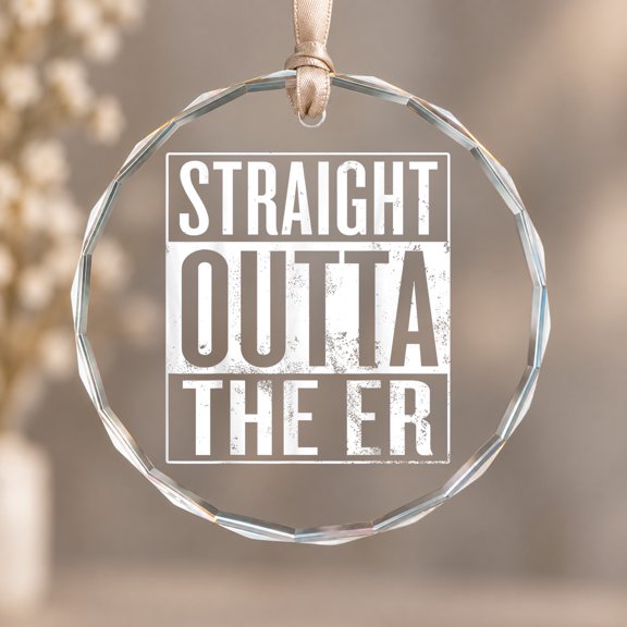 Straight Outta The ER Emergency Room Nurse Theme Ornament, Room Decoration, Circle Glass Ornament