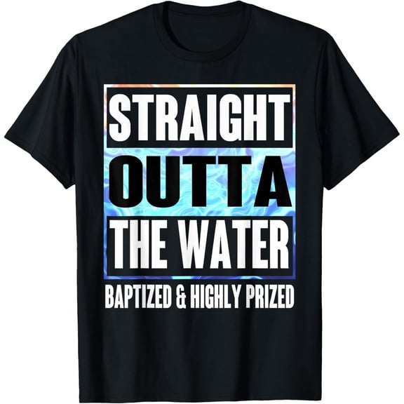 Straight Outta The Water Baptized & Highly Prized Vintage Gifts T-shirt