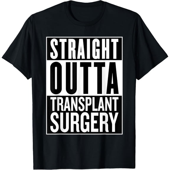 Straight Outta Transplant Surgery - Kidney Recipient Donor T-Shirt mens t shirt，black，women，funny，misfits，men，journey