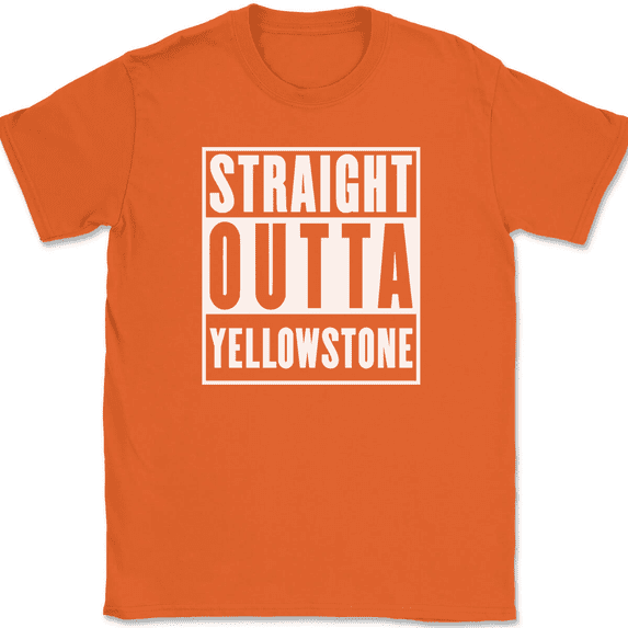 Straight Outta Yellowstone T-Shirt Tee Utah Montana Park Geography - Orange, 4XL
