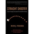 thumbnail image 1 of Pre-Owned Straight Shooter: A game-changing new approach to basketball shooting (Paperback) 1945330821 9781945330827, 1 of 1