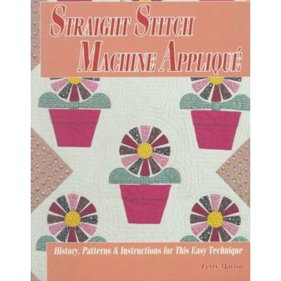 Pre-Owned Straight Stitch Machine Applique: History, Patterns and Instructions for This Easy Technique (Paperback) 0891458395 9780891458395