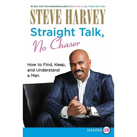 Straight Talk, No Chaser: How to Find, Keep, and Understand a Man, (Paperback)