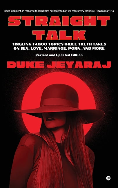 Straight Talk: Tingling Taboo Topics Bible Truth Takes On Sex, Love, Marriage, Porn, and More, (Hardcover)