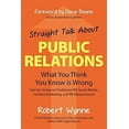 thumbnail image 1 of Pre-Owned Straight Talk about Public Relations: What You Think You Know Is Wrong (Hardcover) 1938548787 9781938548789, 1 of 1