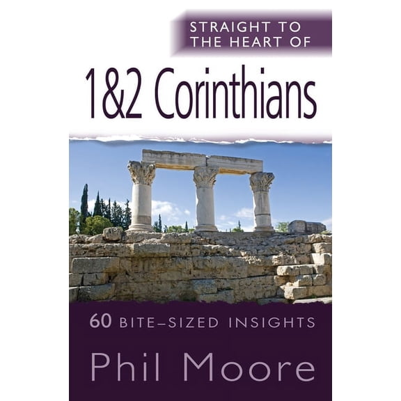 Straight to the Heart Straight to the Heart of 1 & 2 Corinthians: 60 Bite-Sized Insights, (Paperback)