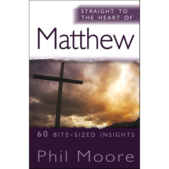 Straight to the Heart Straight to the Heart of Matthew: 60 Bite-Sized Insights, (Paperback)