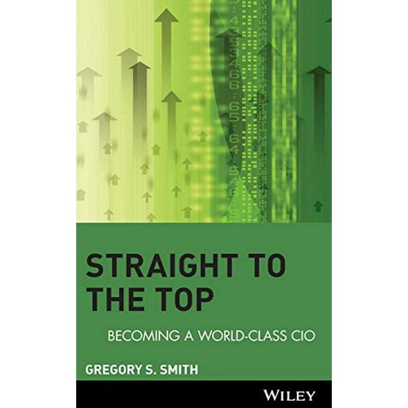 Pre-Owned Straight to the Top: Becoming a World-Class CIO Hardcover