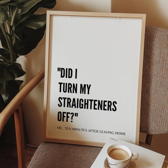 Straighteners Off' Poster Positive Bedroom Wall Art, 24x36 UNFRAMED