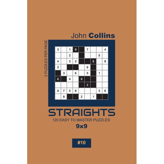 Straights Puzzle Book 9x9 Straights - 120 Easy To Master Puzzles 9x9 - 10, Book 10, (Paperback)