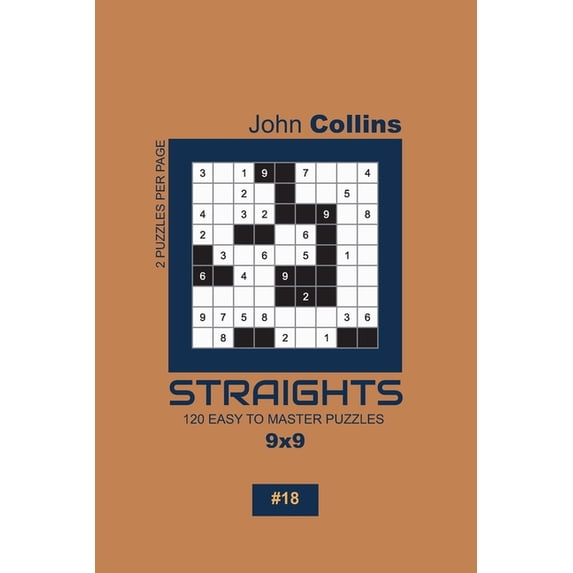 Straights Puzzle Book 9x9 Straights - 120 Easy To Master Puzzles 9x9 - 18, Book 18, (Paperback)