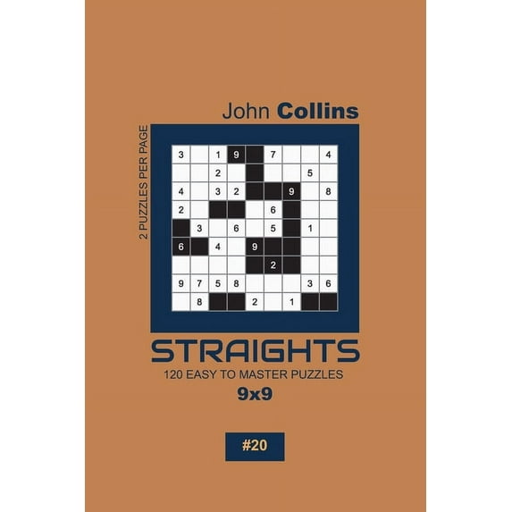 Straights Puzzle Book 9x9: Straights - 120 Easy To Master Puzzles 9x9 - 20 (Paperback)