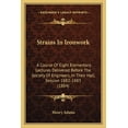 thumbnail image 1 of Strains In Ironwork : A Course Of Eight Elementary Lectures Delivered Before The Society Of Engineers, In Their Hall, Session 1882-1883 (1884) (Paperback), 1 of 1