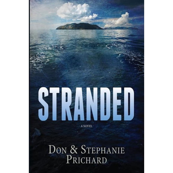 Stranded: A Novel Stranded the Trilogy Paperback Don Prichard, Stephanie Prichard