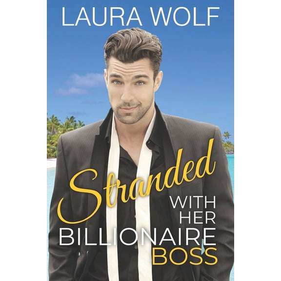 Stranded With Her Billionaire Boss: A Sweet Desert Island Romance (Paperback)