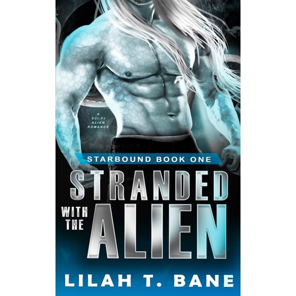 Starbound Stranded With The Alien: A Sci-Fi Alien Romance, Book 1, (Paperback)
