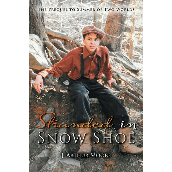 Stranded in Snow Shoe: The Prequel to Summer of Two Worlds, (Paperback)