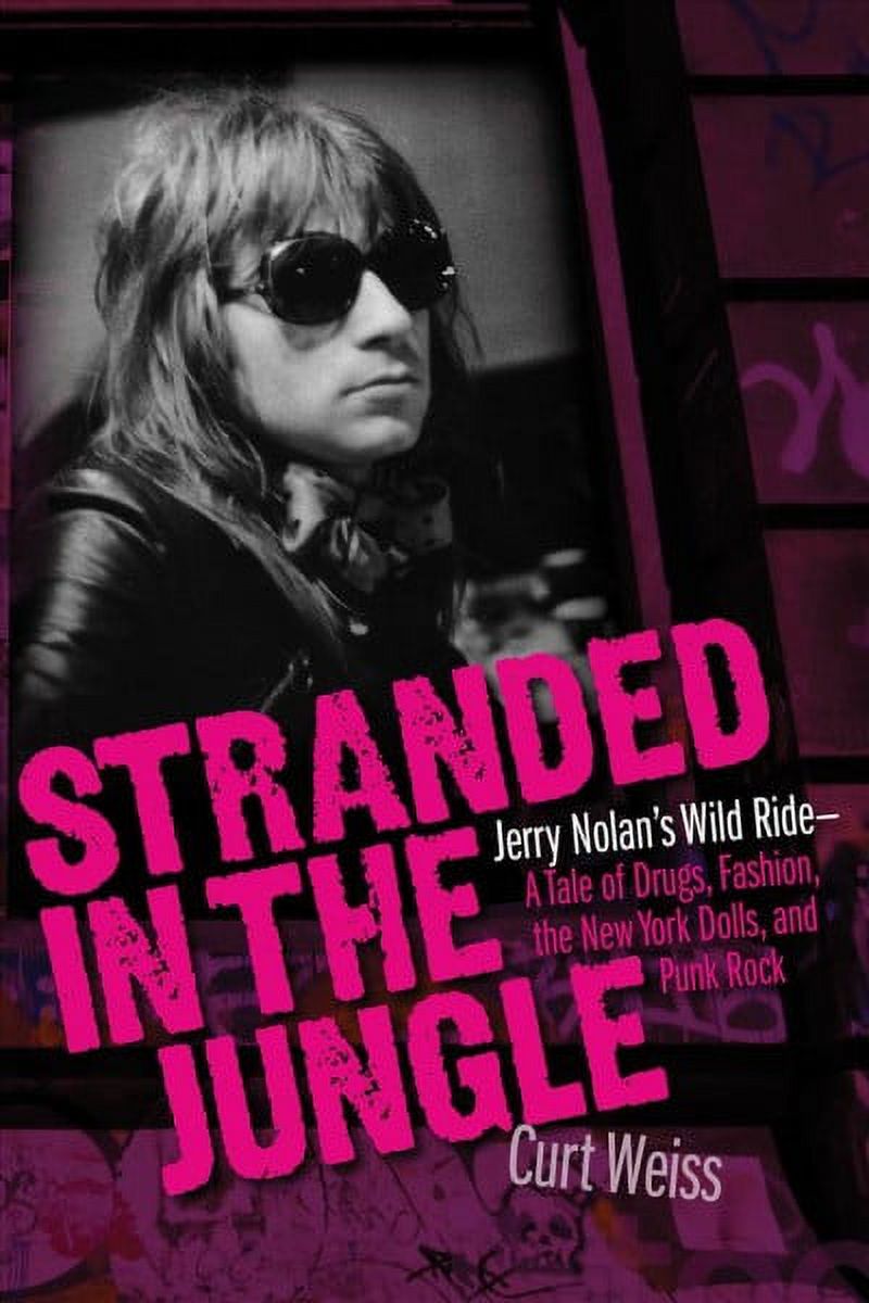 Stranded in the Jungle : Jerry Nolan's Wild Ride: A Tale of Drugs, Fashion, the New York Dolls and Punk Rock (Paperback) - image 1 of 1