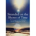 thumbnail image 1 of Stranded on the Shores of Time : The Consequences of Civilization and the Disappearance of Love, 1 of 1