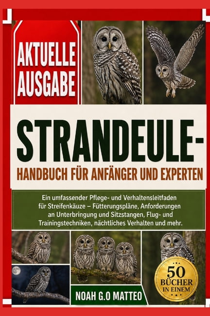 Strandeule - Handbuch Für Anfänger Und Experten: Ein umfassender Pflege- und Verhaltensleitfaden für Streifenkäuze - Füt, (Paperback)