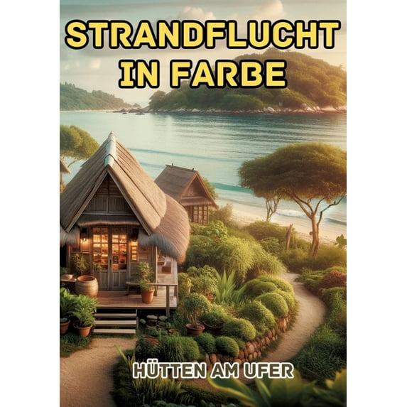Strandflucht in Farbe: Hütten am Ufer (Paperback)