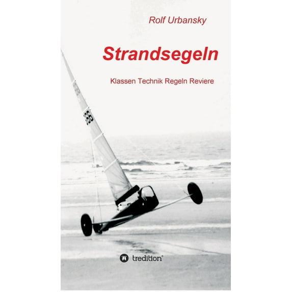 Strandsegeln : Klassen Technik Regeln Reviere (Hardcover)