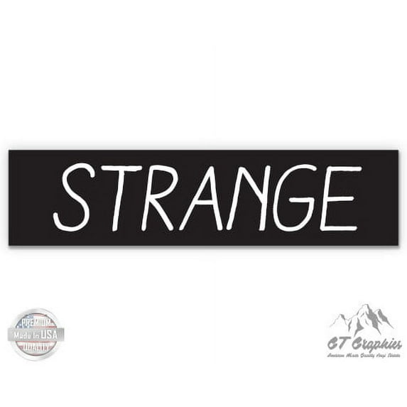 Strange - 12" Vinyl Sticker Waterproof Decal