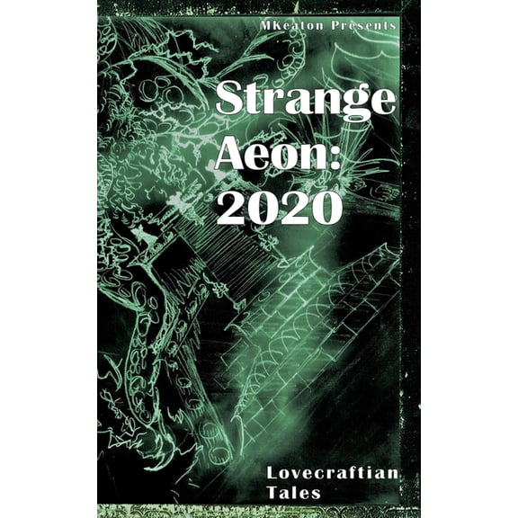 Strange Aeon/Strange Legacy Anthologies: Strange Aeon : 2020: Lovecraftian Tales (Paperback)