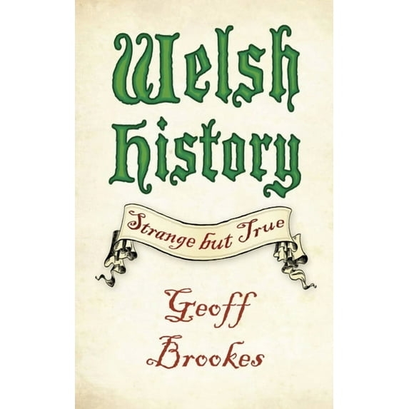 Strange But True Welsh History: Strange But True, (Paperback)