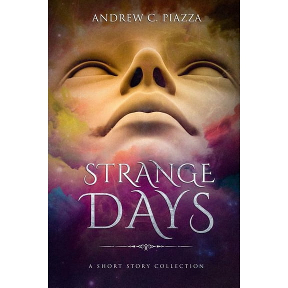 Strange Days : A Short Story Collection