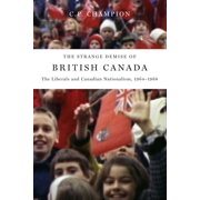The Strange Demise of British Canada The Liberals and Canadian Nationalism, 1964-1968, Paperback