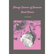 Strange Dreams of Romance Short Stories, Paperback